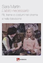 abito necessario. Fili, trame e costumi nel cinema e nella televisione