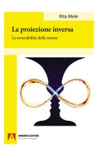 proiezione inversa. La reversibilità della mente