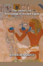 Sacred Lost Knowledge of Ancient Egypt