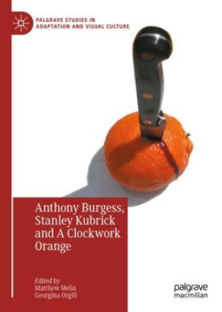 Anthony Burgess, Stanley Kubrick and A Clockwork Orange