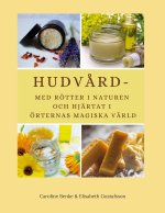 Hudv?rd - med rötter i naturen och hjärtat i örternas magiska värld