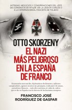 OTTO SKORZENY (LEB), EL NAZI MÁS PELIGROSO EN LA ESPAÑA DE FRANCO