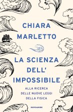 scienza dell'impossibile. Alla ricerca delle nuove leggi della fisica