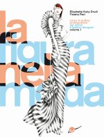 figura nella moda. Corso di grafica professionale per stilisti e fashion designer
