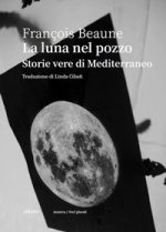 luna nel pozzo. Storie vere di Mediterraneo