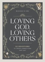Loving God, Loving Others