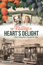 The Valley of Heart's Delight: True Tales from Around the Bay
