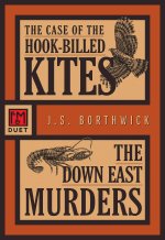 Case of the Hook-Billed Kites/The Down East Murders