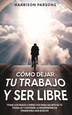 Como Dejar tu Trabajo y Ser Libre
