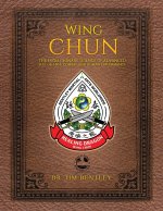 Wing Chun The Evolutionary Science of Advanced Self-Defense, Combat, and Human Performance