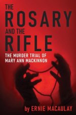 The Rosary and the Rifle: The Murder of Mary Ann MacKinnon