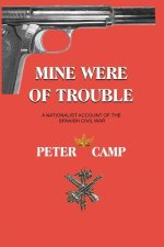 Mine Were of Trouble: A Nationalist Account of the Spanish Civil War