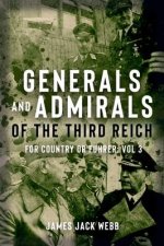 Generals and Admirals of the Third Reich: For Country or Fuhrer: Volume 3 - P-Z