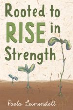 Rooted to Rise in Strength