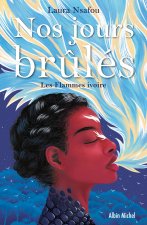 Nos jours brûlés - tome 2 - Les Flammes ivoire