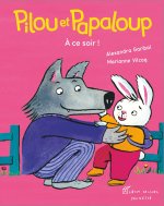 Pilou et Papaloup T3 - A ce soir !