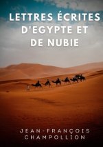 Lettres ecrites d'Egypte et de Nubie entre 1828 et 1829