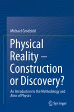 Physical Reality - Construction or Discovery?