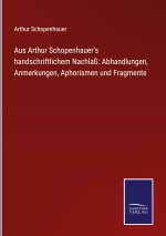 Aus Arthur Schopenhauer's handschriftlichem Nachlass
