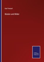 Busten und Bilder