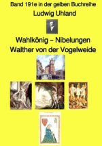 Wahlkönig - Nibelungen - Walther von der Vogelweide  -  Band 191e in der gelben Buchreihe - Farbe - bei Jürgen Ruszkowski