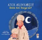 Azicik Aklim Karisti Annem Beni Seviyor Mu