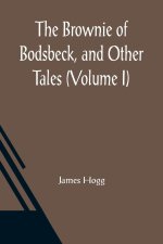 Brownie of Bodsbeck, and Other Tales (Volume I)
