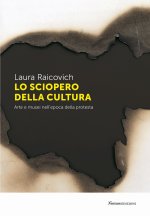 sciopero della cultura. Arte e musei nell'epoca della protesta