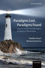 Paradigms Lost, Paradigms Found Lessons Learned in the Fight Against the Stigma of Mental Illness  (Hardback)