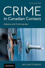 Crime in Canadian Context Debates and Controversies 5/e ()