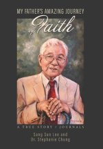 My Father's Amazing Journey of Faith