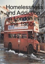 Homelessness and Addiction in London in the 1960s