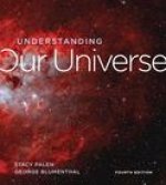 Understanding Our Universe, Fourth Edition