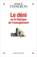 Déni où la fabrique de l'aveuglement