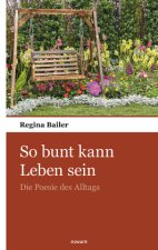 So bunt kann Leben sein