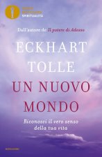 nuovo mondo. Riconosci il vero senso della tua vita