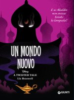 mondo nuovo. E se Aladdin non avesse tenuto la lampada? A twisted tale