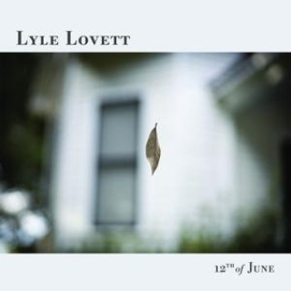 Lyle Lovett: 12th Of June