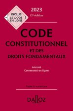 Code constitutionnel et des droits fondamentaux 2023 annoté et commenté en ligne. 12e éd.