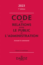 Code des relations entre le public et l'administration 2023, annoté et commenté. 7e éd.