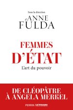 Femmes d'Etat - L'art du pouvoir, de Cléopâtre à Angela Merkel