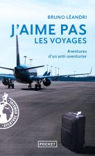 J'aime pas les voyages - Aventures d'un anti-aventurier