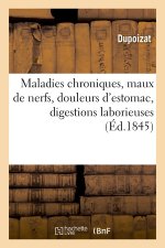 Maladies chroniques, maux de nerfs, douleurs d'estomac, digestions laborieuses