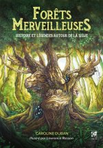 Forêts merveilleuses - Histoire et légendes autour de la sylve