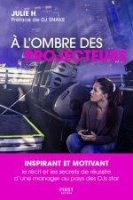 À l ombre des projecteurs - Ne jamais rien lâcher et se dire que tout est possible