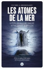 Les atomes de la mer - La propulsion nucléaire française, histoire d un outil de dissuasion