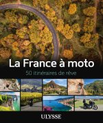 La France à moto - 50 itinéraires de rêve