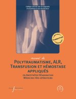 MANUEL DE POLYTRAUMATISME, ALR, TRANSFUSION ET HEMOSTASE APPLIQUES EN ANESTHESIE