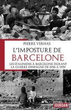 L'imposture de Barcelone - Les staliniens durant la guerre d'Espagne 1936 à 1938