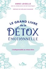 Le grand livre de la détox émotionnelle - L'indispensable au mieux-être